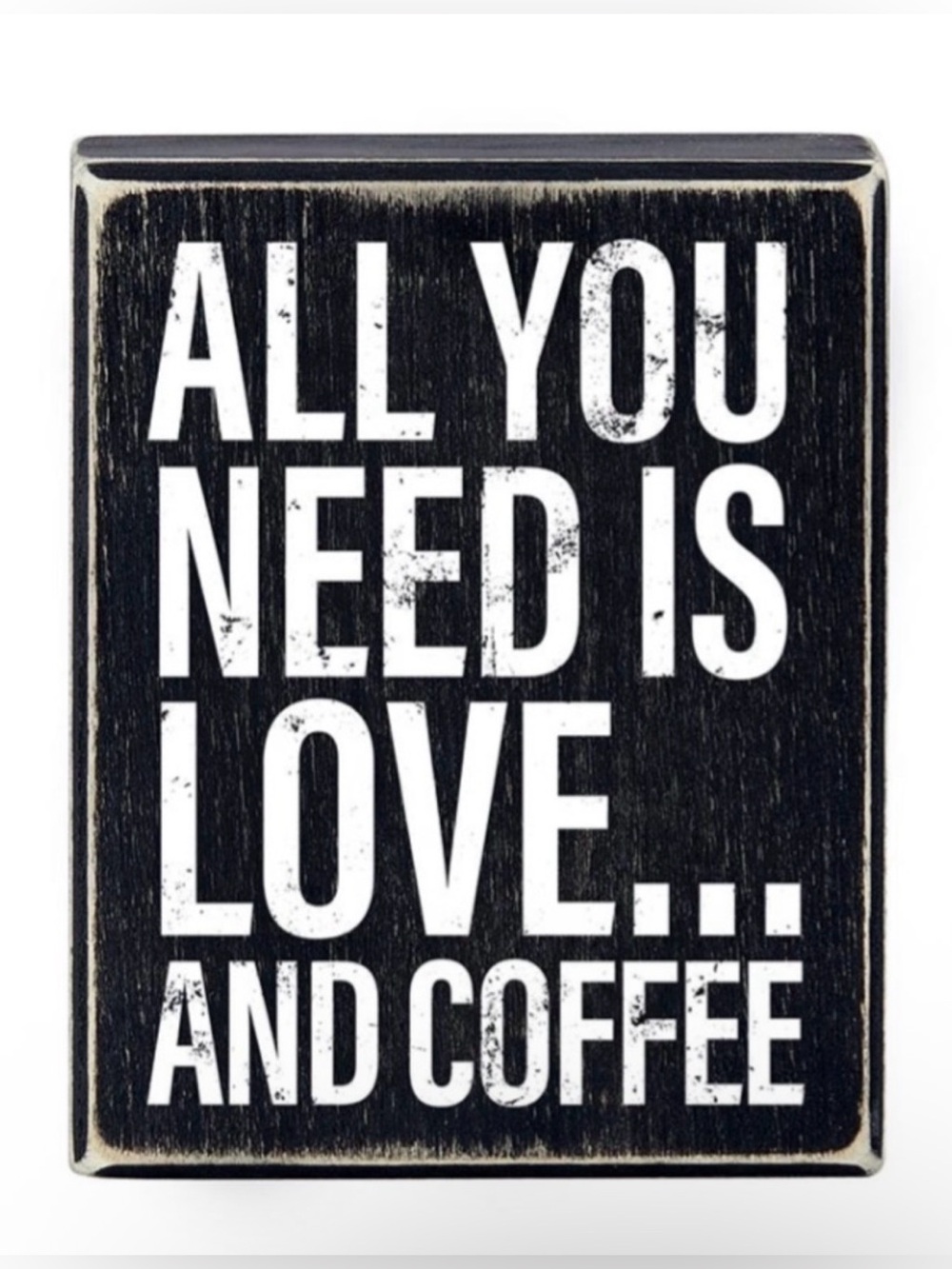 All You Need Is Love and Coffee Black Decorative Sign - NIB